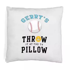 Baseball Fan Personalized Throw it at the TV Pillow Cover